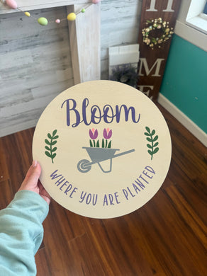 Bloom Where You Are Planted 12in Round
