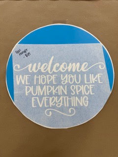 Welcome We Hope You Like Pumpkin Spice 15