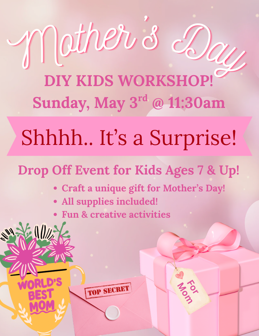 05/03/2026 - Mother's Day Kids Drop Off Event - 11:30am-1pm